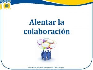 Alentar la colaboracin Capacitacin de Coordinadores de DMDU