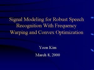 Signal Modeling for Robust Speech Recognition With Frequency