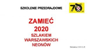 SZKOLENIE PRZEDRAJDOWE ZAMIE 2020 SZLAKIEM WARSZAWSKICH NEONW Warszawa