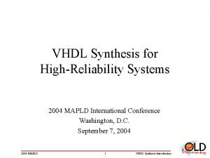 VHDL Synthesis for HighReliability Systems 2004 MAPLD International