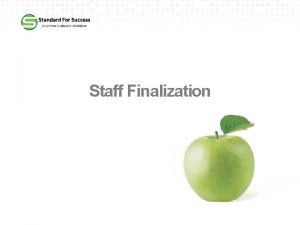 Staff Finalization Begin Finalization Under Finalization click on