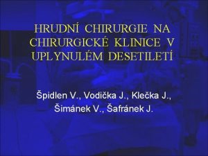 HRUDN CHIRURGIE NA CHIRURGICK KLINICE V UPLYNULM DESETILET