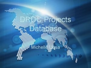 DRDC Projects Database Michelle Llosa Overview n n
