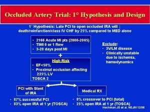 Occluded Artery Trial 1 Hypothesis and Design 1