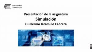 Presentacin de la asignatura Simulacin Guillermo Jaramillo Cabrera