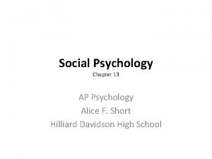 Social Psychology Chapter 13 AP Psychology Alice F