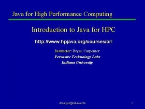 Java for High Performance Computing Introduction to Java