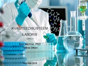 KVALITEEDISSTEEM LABORIS LOENG III Kert Martma Ph D