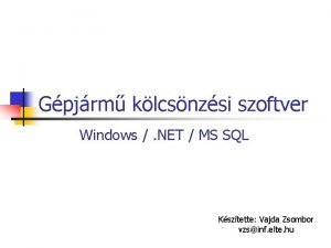 Gpjrm klcsnzsi szoftver Windows NET MS SQL Ksztette