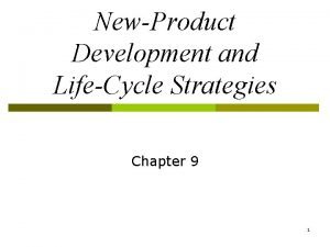 NewProduct Development and LifeCycle Strategies Chapter 9 1
