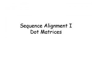 Dot matrix alignment