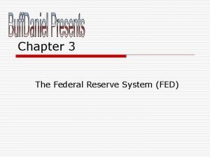 Chapter 3 The Federal Reserve System FED The