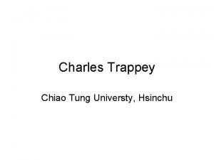 Charles Trappey Chiao Tung Universty Hsinchu THE CHALLENGE