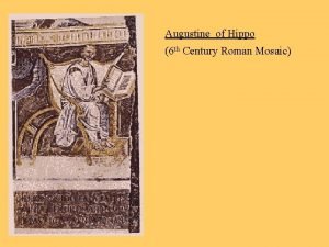 Augustine of Hippo 6 th Century Roman Mosaic