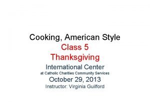 Cooking American Style Class 5 Thanksgiving International Center