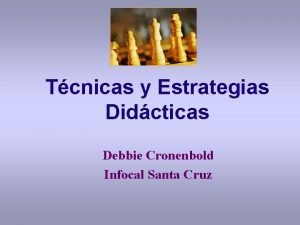 Tcnicas y Estrategias Didcticas Debbie Cronenbold Infocal Santa
