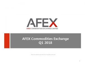 AFEX Commodities Exchange Q 1 2018 Private and