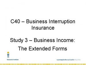 C 40 Business Interruption Insurance Study 3 Business