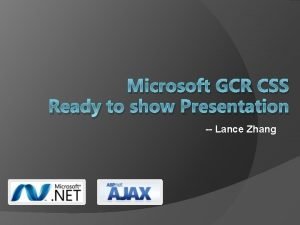 Microsoft GCR CSS Ready to show Presentation Lance