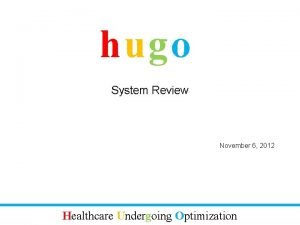 hugo System Review November 6 2012 Healthcare Undergoing