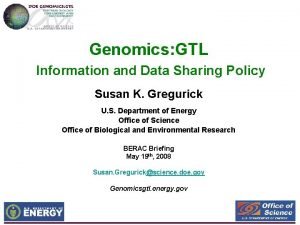 Genomics GTL Information and Data Sharing Policy Susan