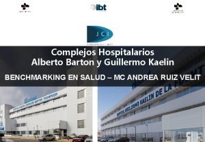Complejos Hospitalarios Alberto Barton y Guillermo Kaelin BENCHMARKING