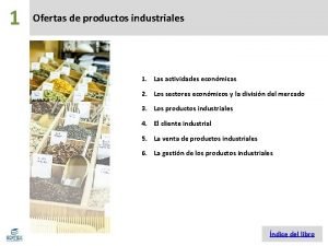 1 Ofertas de productos industriales 1 Las actividades