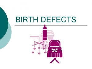 BIRTH DEFECTS CEREBRAL PALSY The term cerebral palsy