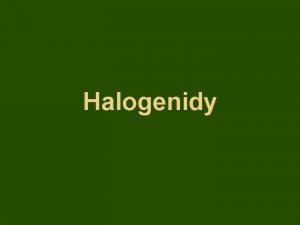 Halogenidy Vskyt halogenid kol 1 Dopl vzorce halogenid