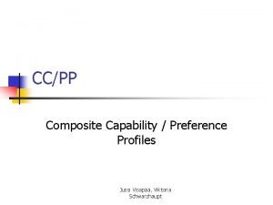 CCPP Composite Capability Preference Profiles Jussi Visap Viktoria