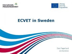 ECVET in Sweden Dan Fagerlund 21022021 ECVET European