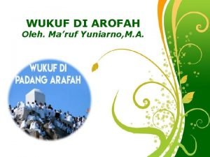 WUKUF DI AROFAH Oleh Maruf Yuniarno M A