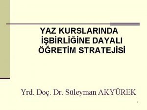 YAZ KURSLARINDA BRLNE DAYALI RETM STRATEJS Yrd Do