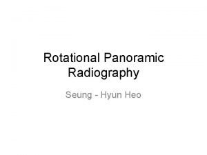 Rotational Panoramic Radiography Seung Hyun Heo Radiography v