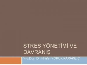 STRES YNETM VE DAVRANI Yrd Do Dr Nilfer