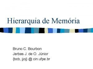 Hierarquia de Memria Bruno C Bourbon Jarbas J