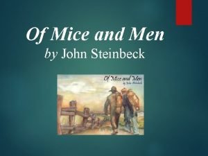 Of Mice and Men by John Steinbeck John