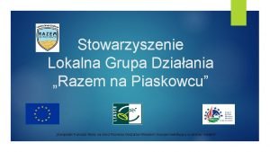 Stowarzyszenie Lokalna Grupa Dziaania Razem na Piaskowcu Europejski