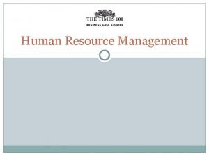 Human Resource Management Human Resources Managing employee relationships