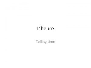 Lheure Telling time Rvisons les nombres 1 Ecrivez