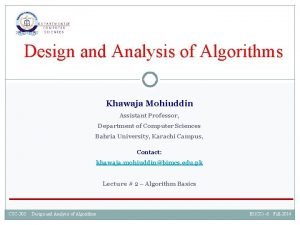 Design and Analysis of Algorithms Khawaja Mohiuddin Assistant