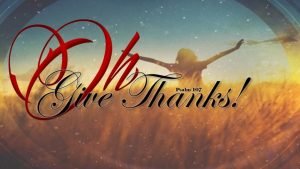 Oh give thanks to the lord for he is good