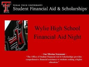 Wylie High School Financial Aid Night Our Mission