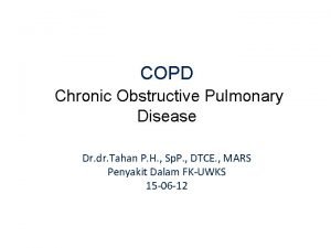 COPD Chronic Obstructive Pulmonary Disease Dr dr Tahan