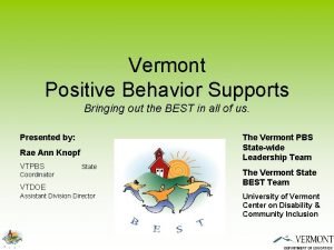 Vermont Positive Behavior Supports Bringing out the BEST