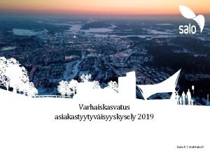 Kuva Sami Kilpi Varhaiskasvatus asiakastyytyvisyyskysely 2019 Salo fi