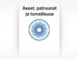 Aseet patruunat ja turvallisuus Aseet patruunat ja turvallisuus