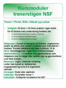 Kursmoduler trenerstigen NSF Trener 1 Pistol Rifle Viltml