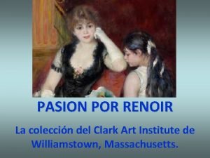 PASION POR RENOIR La coleccin del Clark Art