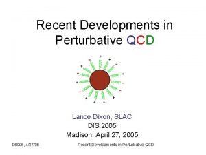 Recent Developments in Perturbative QCD Lance Dixon SLAC